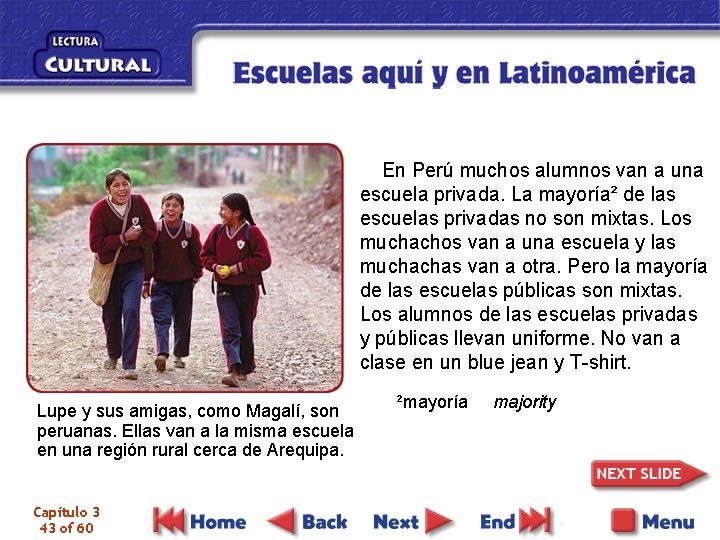 En Perú muchos alumnos van a una escuela privada. La mayoría² de las escuelas