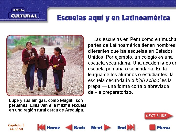 Las escuelas en Perú como en mucha partes de Latinoamérica tienen nombres diferentes que