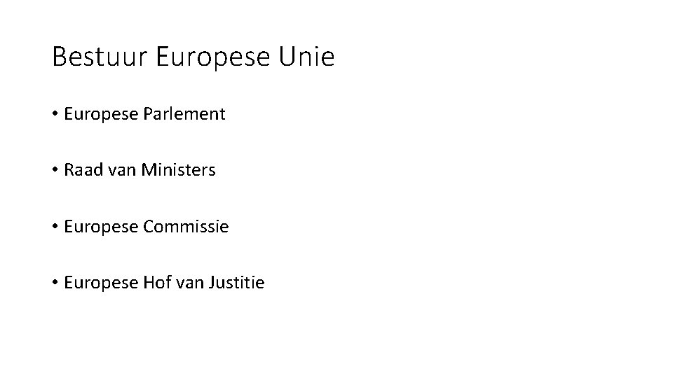 Bestuur Europese Unie • Europese Parlement • Raad van Ministers • Europese Commissie •