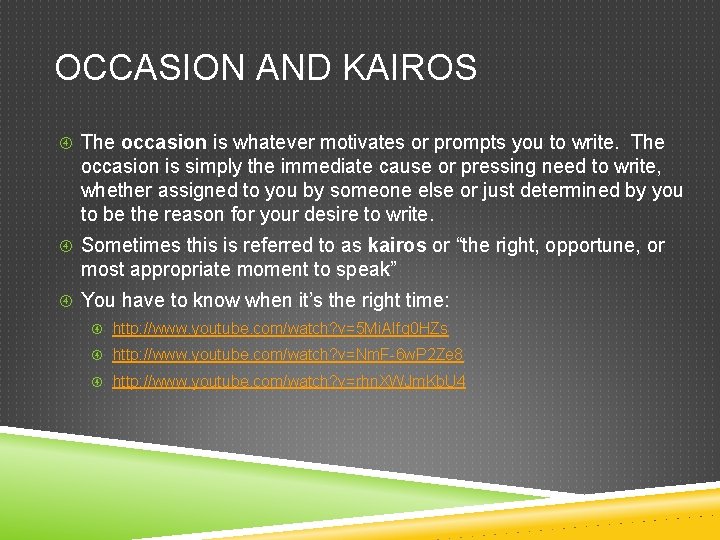 OCCASION AND KAIROS The occasion is whatever motivates or prompts you to write. The
