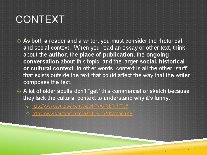 CONTEXT As both a reader and a writer, you must consider the rhetorical and