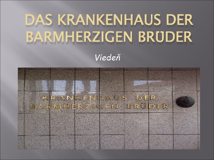 DAS KRANKENHAUS DER BARMHERZIGEN BRÜDER Viedeň 