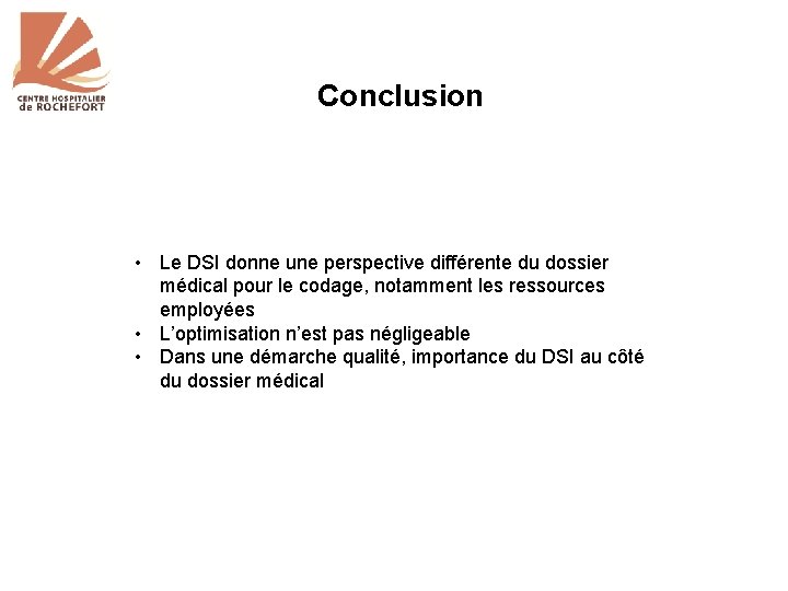 Conclusion • Le DSI donne une perspective différente du dossier médical pour le codage,
