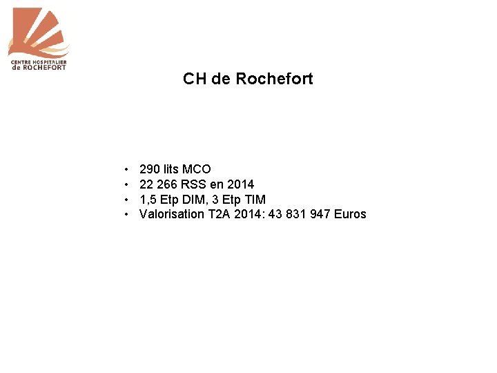 CH de Rochefort • • 290 lits MCO 22 266 RSS en 2014 1,