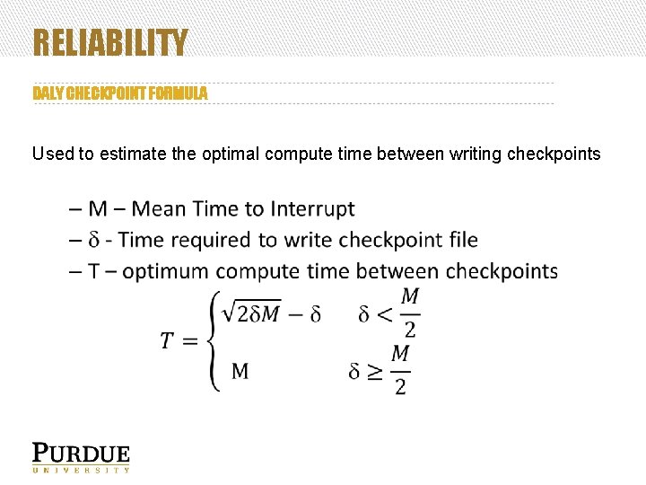 RELIABILITY DALY CHECKPOINT FORMULA Used to estimate the optimal compute time between writing checkpoints