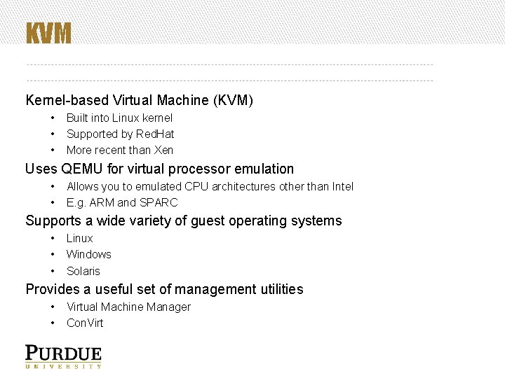 KVM Kernel-based Virtual Machine (KVM) • • • Built into Linux kernel Supported by