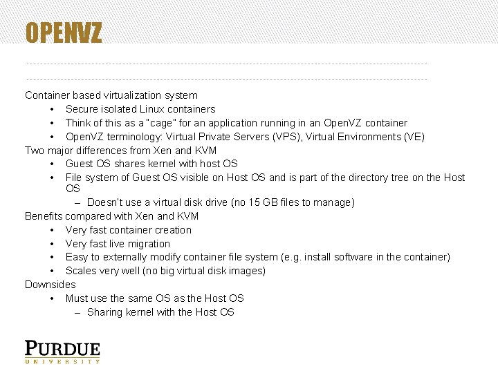 OPENVZ Container based virtualization system • Secure isolated Linux containers • Think of this