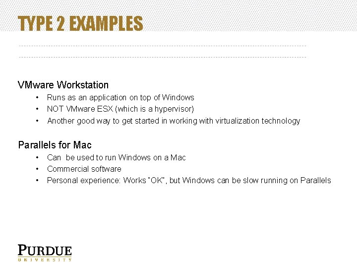 TYPE 2 EXAMPLES VMware Workstation • • • Runs as an application on top