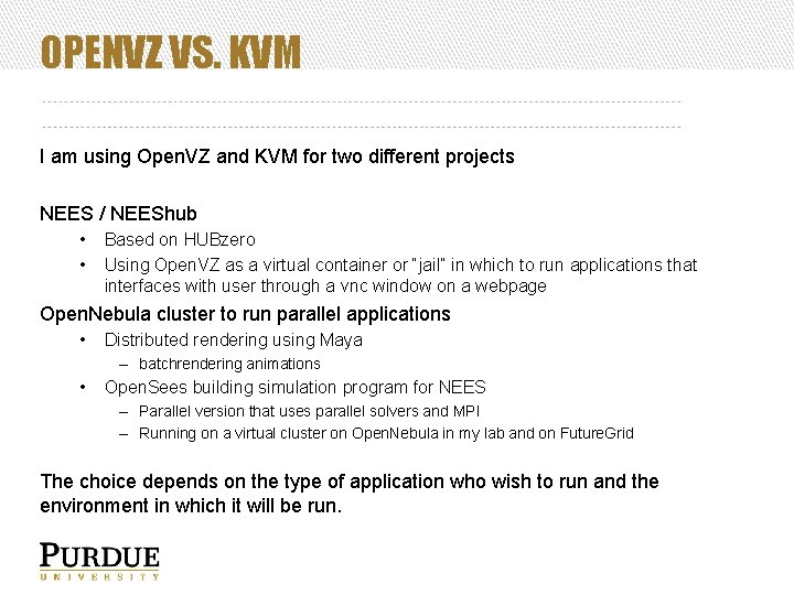 OPENVZ VS. KVM I am using Open. VZ and KVM for two different projects