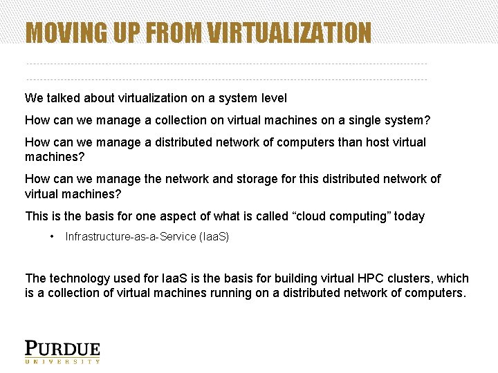 MOVING UP FROM VIRTUALIZATION We talked about virtualization on a system level How can