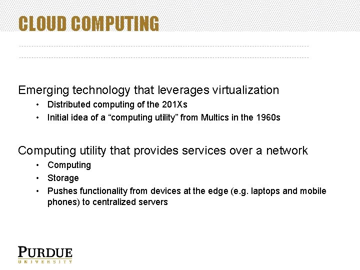 CLOUD COMPUTING Emerging technology that leverages virtualization • Distributed computing of the 201 Xs