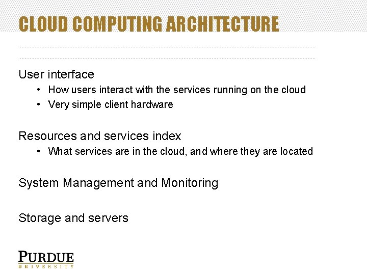 CLOUD COMPUTING ARCHITECTURE User interface • How users interact with the services running on