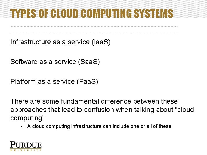 TYPES OF CLOUD COMPUTING SYSTEMS Infrastructure as a service (Iaa. S) Software as a