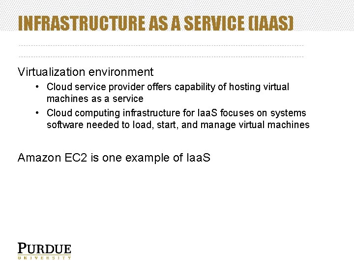 INFRASTRUCTURE AS A SERVICE (IAAS) Virtualization environment • Cloud service provider offers capability of