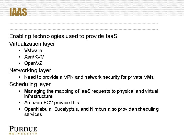 IAAS Enabling technologies used to provide Iaa. S Virtualization layer • VMware • Xen/KVM