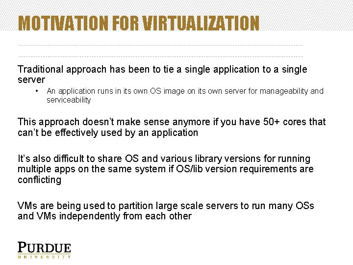 MOTIVATION FOR VIRTUALIZATION Traditional approach has been to tie a single application to a