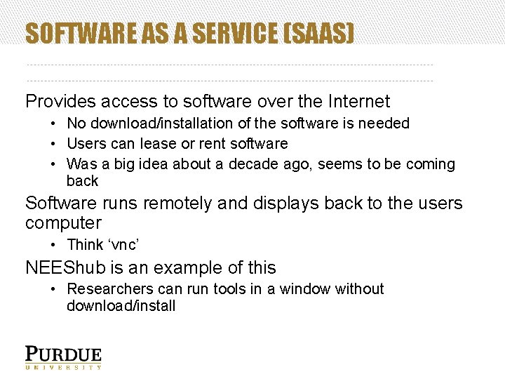 SOFTWARE AS A SERVICE (SAAS) Provides access to software over the Internet • No