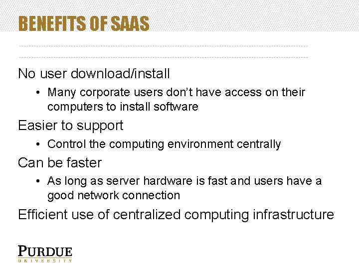 BENEFITS OF SAAS No user download/install • Many corporate users don’t have access on