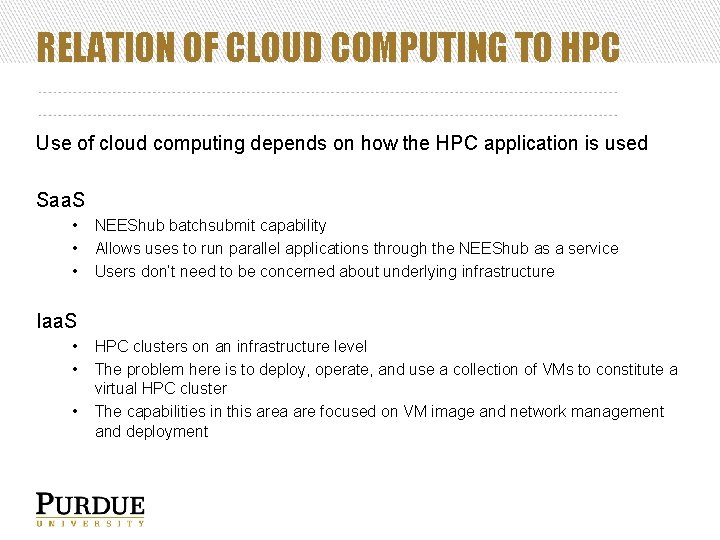 RELATION OF CLOUD COMPUTING TO HPC Use of cloud computing depends on how the