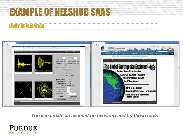 EXAMPLE OF NEESHUB SAAS LINUX APPLICATION You can create an account on nees. org