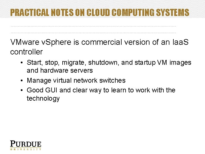 PRACTICAL NOTES ON CLOUD COMPUTING SYSTEMS VMware v. Sphere is commercial version of an