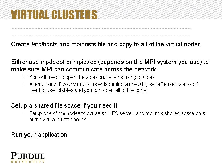 VIRTUAL CLUSTERS Create /etc/hosts and mpihosts file and copy to all of the virtual