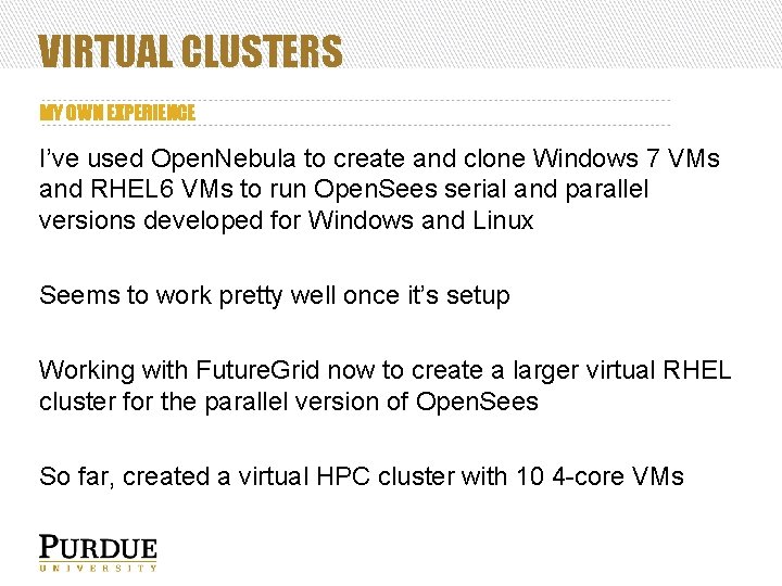 VIRTUAL CLUSTERS MY OWN EXPERIENCE I’ve used Open. Nebula to create and clone Windows