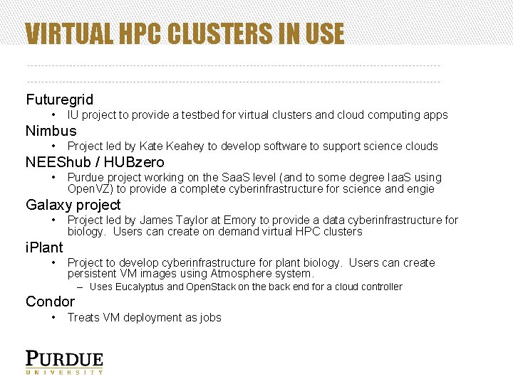 VIRTUAL HPC CLUSTERS IN USE Futuregrid • IU project to provide a testbed for