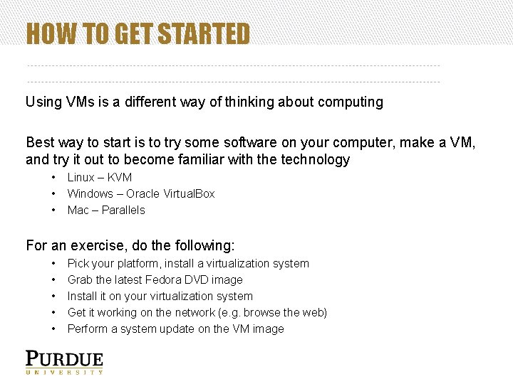 HOW TO GET STARTED Using VMs is a different way of thinking about computing