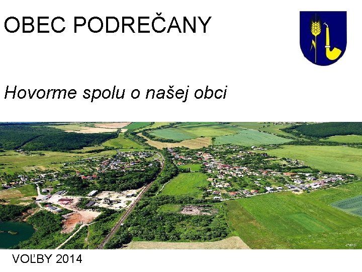 OBEC PODREČANY Hovorme spolu o našej obci VOĽBY 2014 