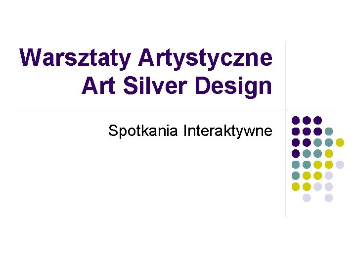 Warsztaty Artystyczne Art Silver Design Spotkania Interaktywne 