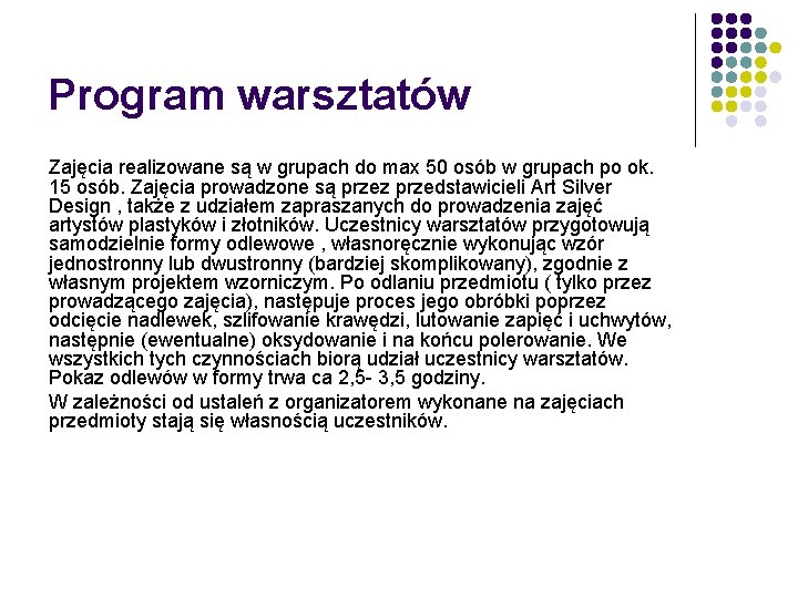 Program warsztatów Zajęcia realizowane są w grupach do max 50 osób w grupach po