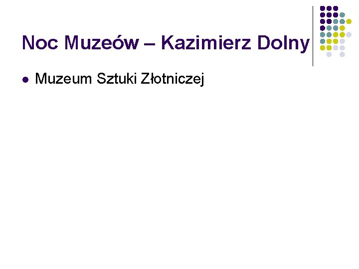 Noc Muzeów – Kazimierz Dolny l Muzeum Sztuki Złotniczej 