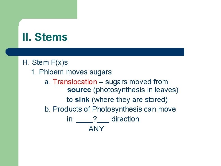 II. Stems H. Stem F(x)s 1. Phloem moves sugars a. Translocation – sugars moved II. Stems H. Stem F(x)s 1. Phloem moves sugars a. Translocation – sugars moved