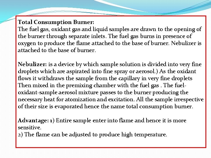 Total Consumption Burner: The fuel gas, oxidant gas and liquid samples are drawn to