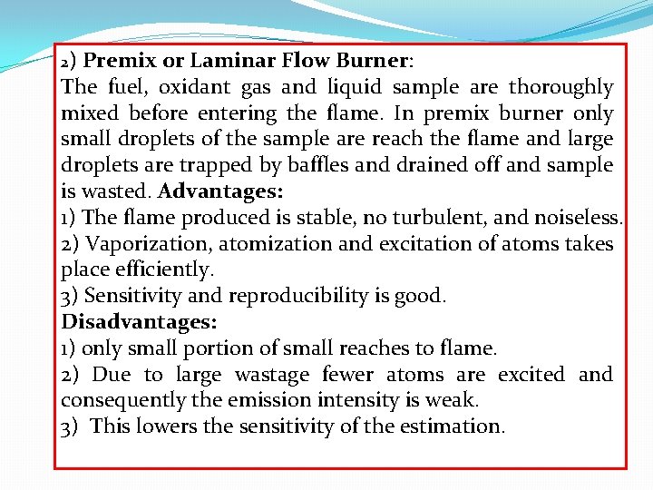 2) Premix or Laminar Flow Burner: The fuel, oxidant gas and liquid sample are