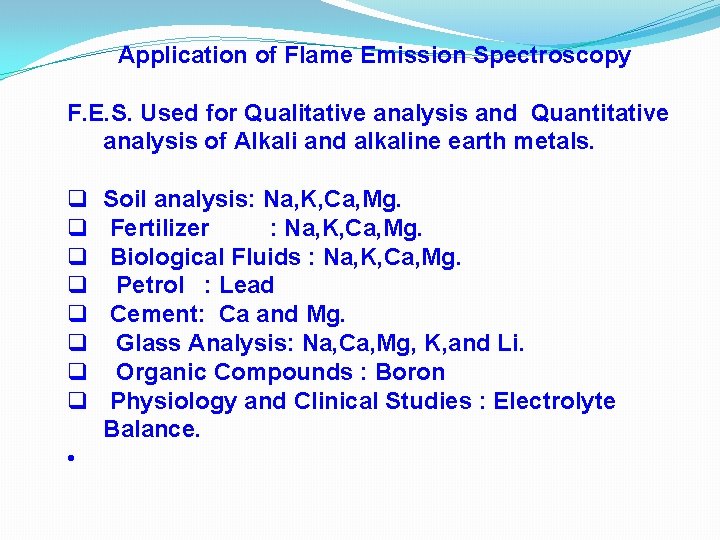 Application of Flame Emission Spectroscopy F. E. S. Used for Qualitative analysis and Quantitative