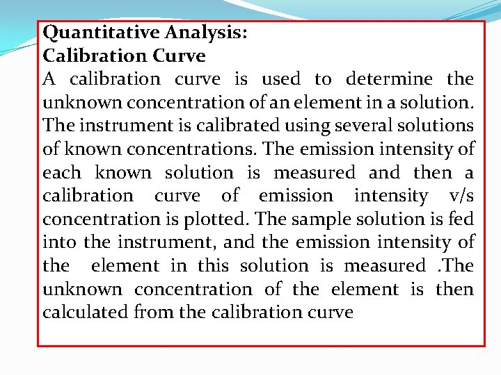 Quantitative Analysis: Calibration Curve A calibration curve is used to determine the unknown concentration