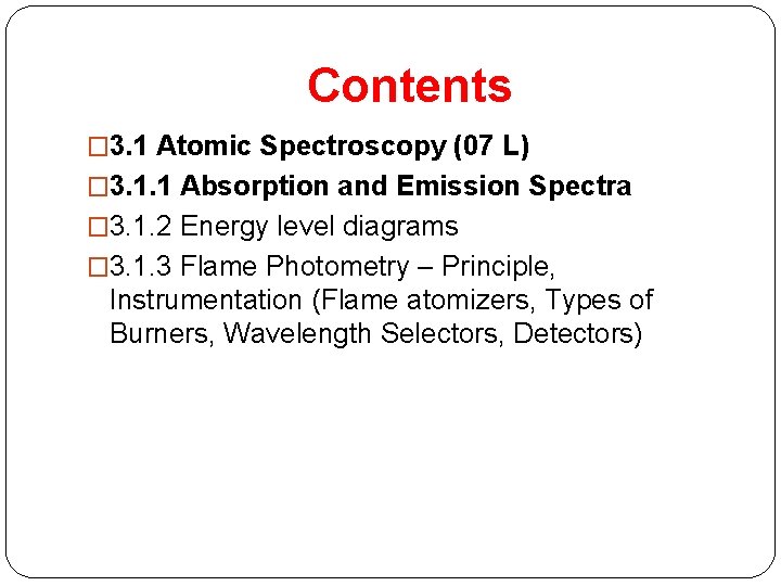 Contents � 3. 1 Atomic Spectroscopy (07 L) � 3. 1. 1 Absorption and