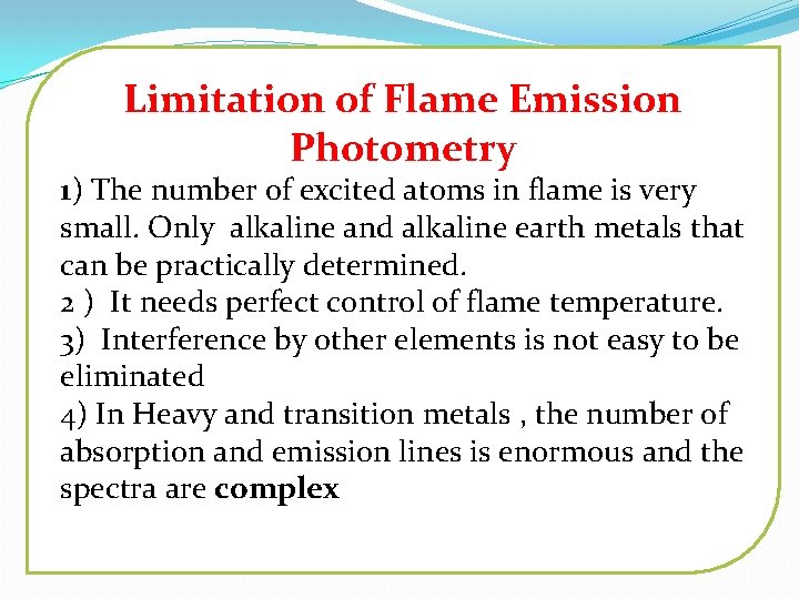 Limitation of Flame Emission Photometry 1) The number of excited atoms in flame is