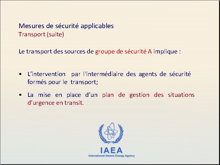 Mesures de sécurité applicables Transport (suite) Le transport des sources de groupe de sécurité