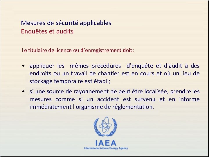 Mesures de sécurité applicables Enquêtes et audits Le titulaire de licence ou d’enregistrement doit: