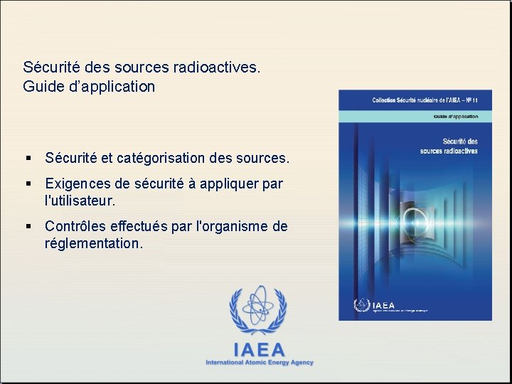 Sécurité des sources radioactives. Guide d’application § Sécurité et catégorisation des sources. § Exigences