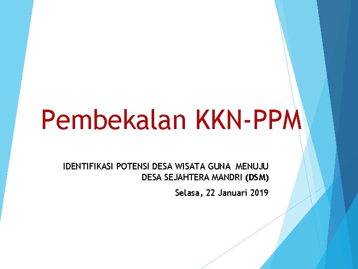 Pembekalan KKN-PPM IDENTIFIKASI POTENSI DESA WISATA GUNA MENUJU DESA SEJAHTERA MANDRI (DSM) Selasa, 22