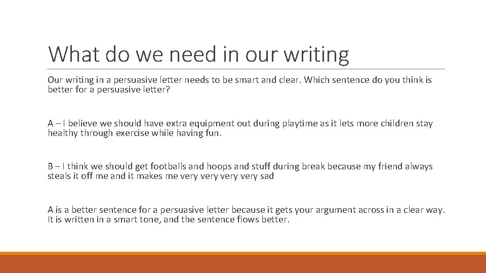 What do we need in our writing Our writing in a persuasive letter needs