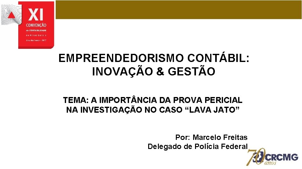 EMPREENDEDORISMO CONTÁBIL: INOVAÇÃO & GESTÃO TEMA: A IMPORT NCIA DA PROVA PERICIAL NA INVESTIGAÇÃO