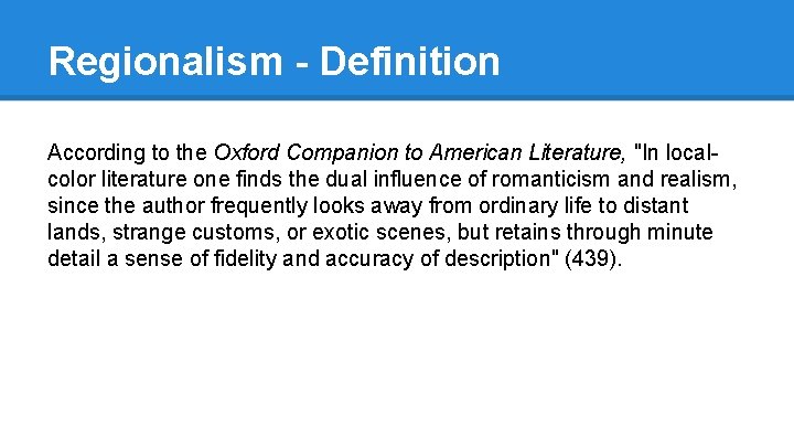 Regionalism - Definition According to the Oxford Companion to American Literature, "In localcolor literature