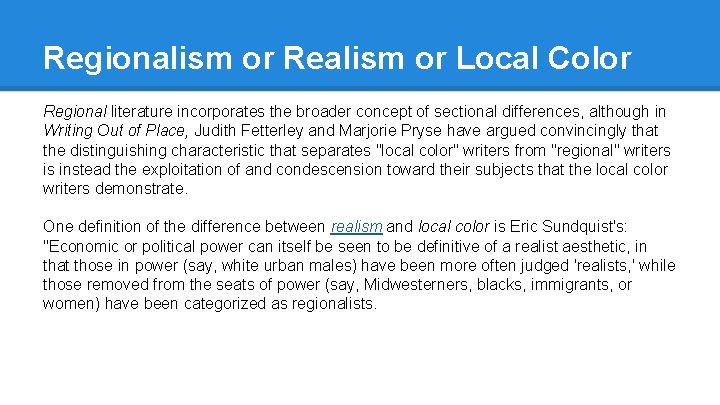 Regionalism or Realism or Local Color Regional literature incorporates the broader concept of sectional