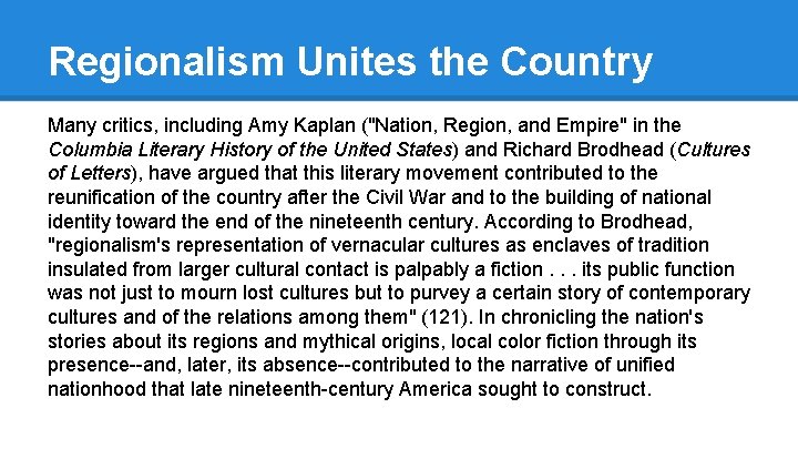 Regionalism Unites the Country Many critics, including Amy Kaplan ("Nation, Region, and Empire" in