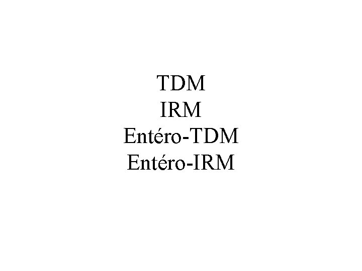 TDM IRM Entéro-TDM Entéro-IRM 